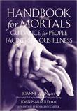 Handbook for Mortals: Guidance for People Facing Serious Illness