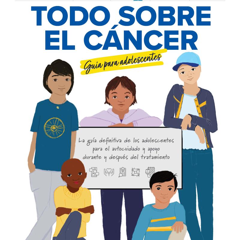 Todo Sobre El Cáncer: Guia Para Adolescentes 