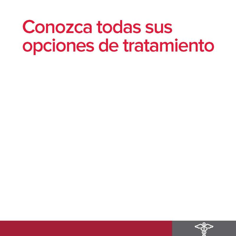 Conozca todas sus opciones de tratamiento