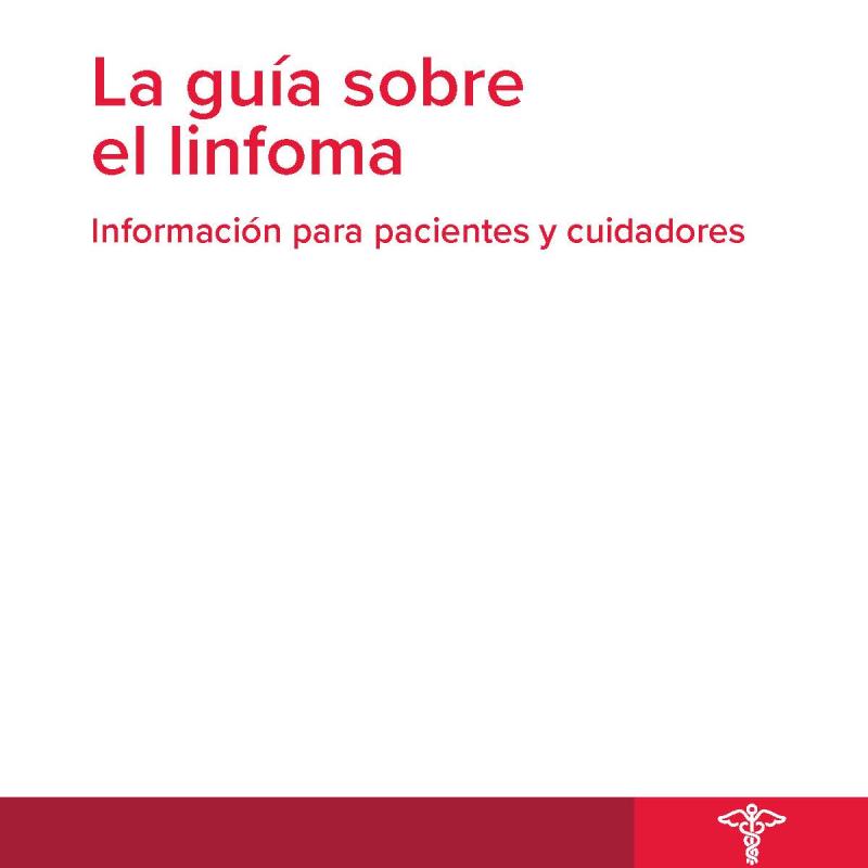 La guía sobre el linfoma: Información para pacientes y cuidadores