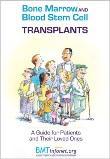 Bone Marrow and Blood Stem Cell Transplants: A Guide for Patients and Their Loved Ones