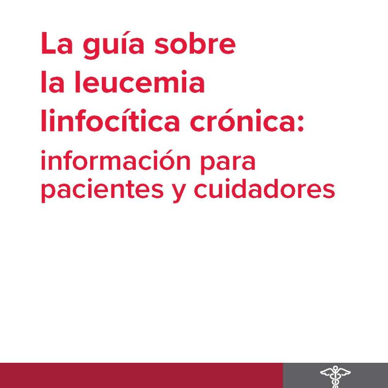 La guía sobre la CLL: Información para pacientes y cuidadores