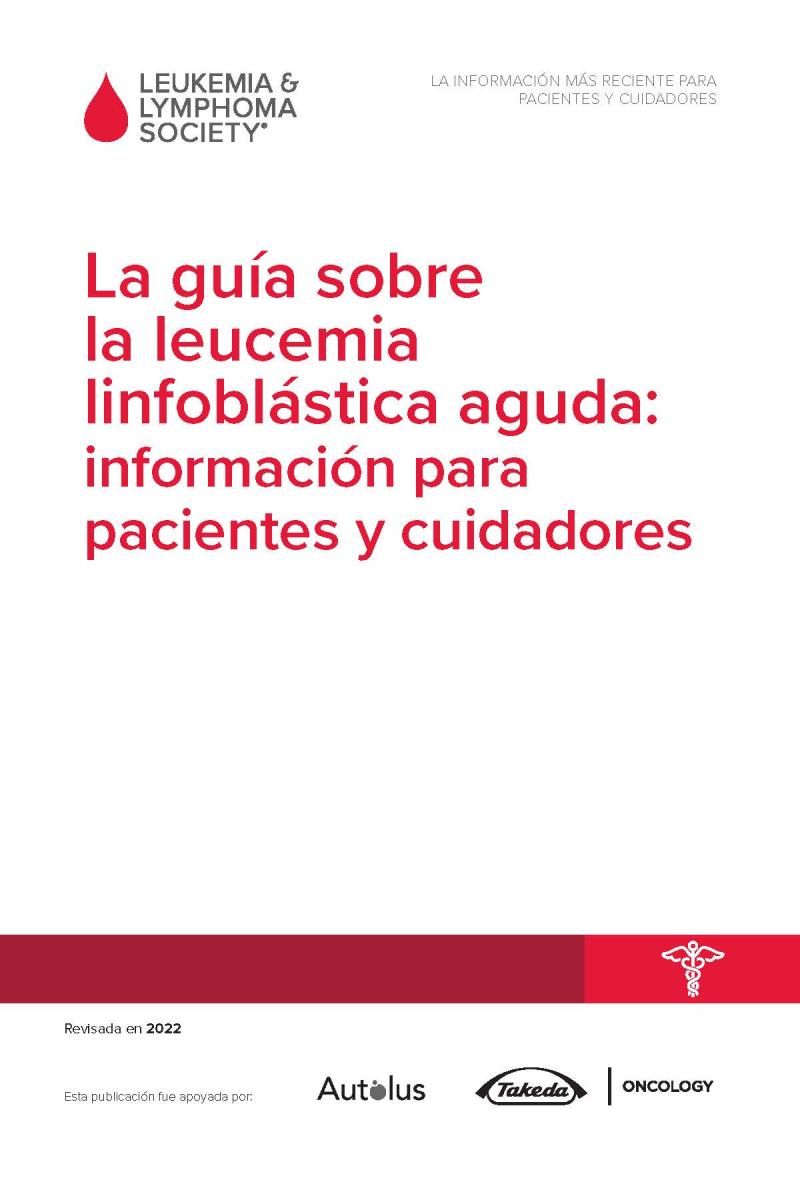La guía sobre la leucemia linfoblástica aguda: información para pacientes y cuidadores